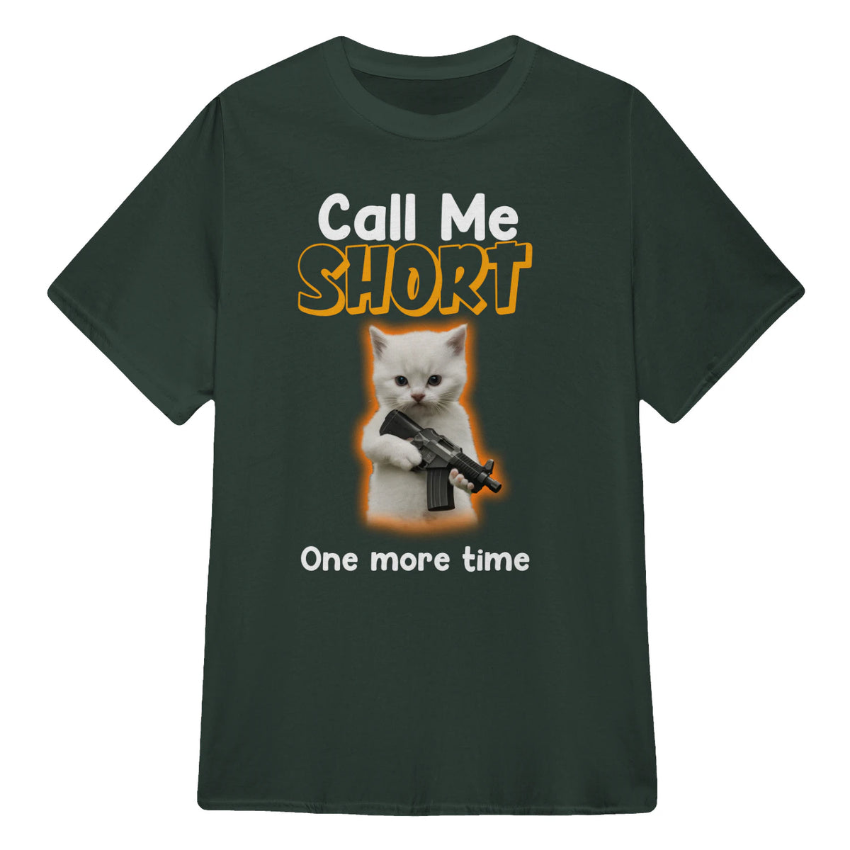 Call me short one more time - Forest Green