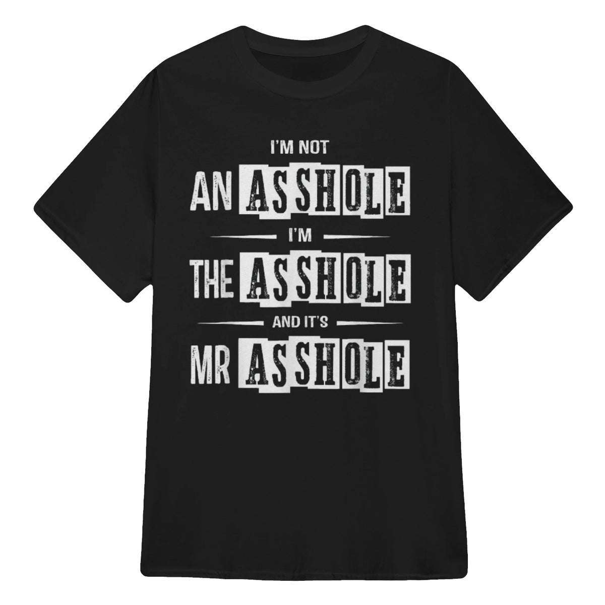 I'M NOT AN ASSHOLE I'M THE ASSHOLE AND IT'S MR ASSHOLE - Black