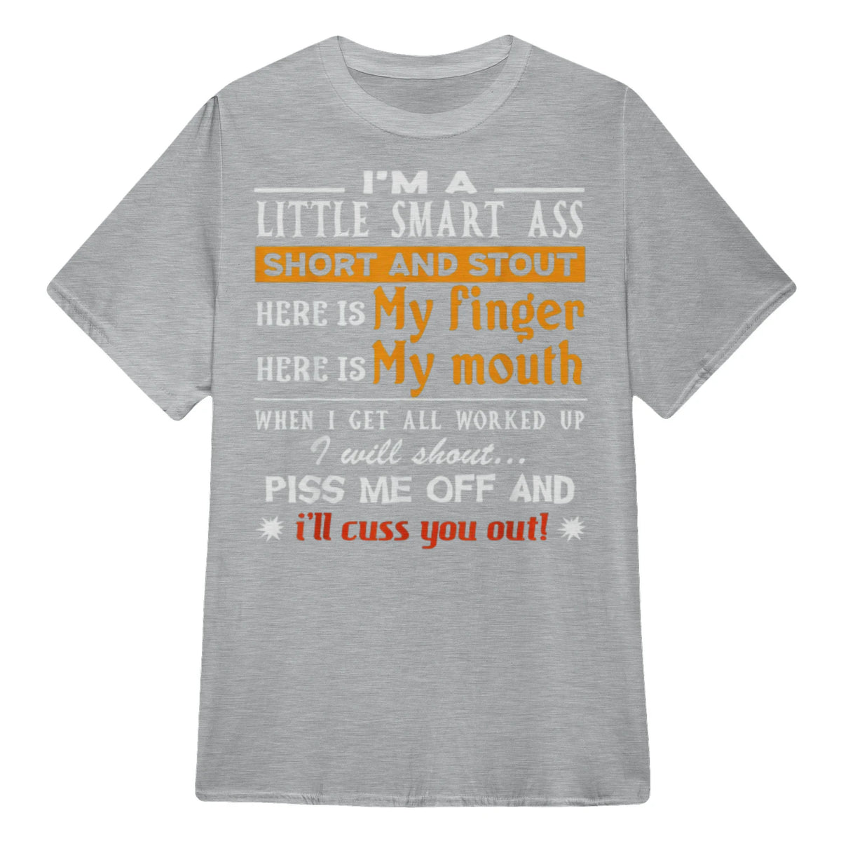 I'M A LITTLE SMART ASS SHORT AND STOUT HERE IS My finger HERE IS My mouth - Sport Grey