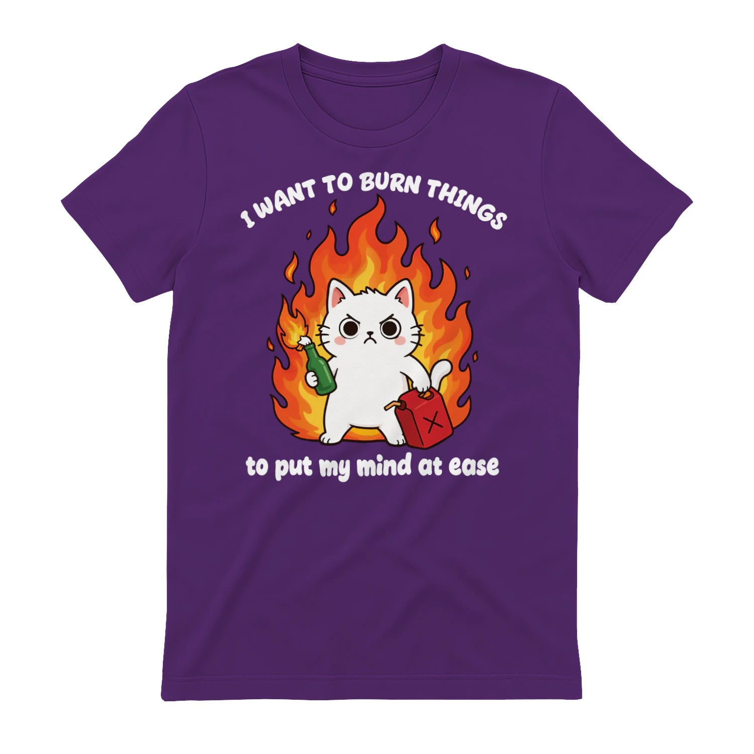 I WANT TO BURN THINGS to put my mind at ease - Purple