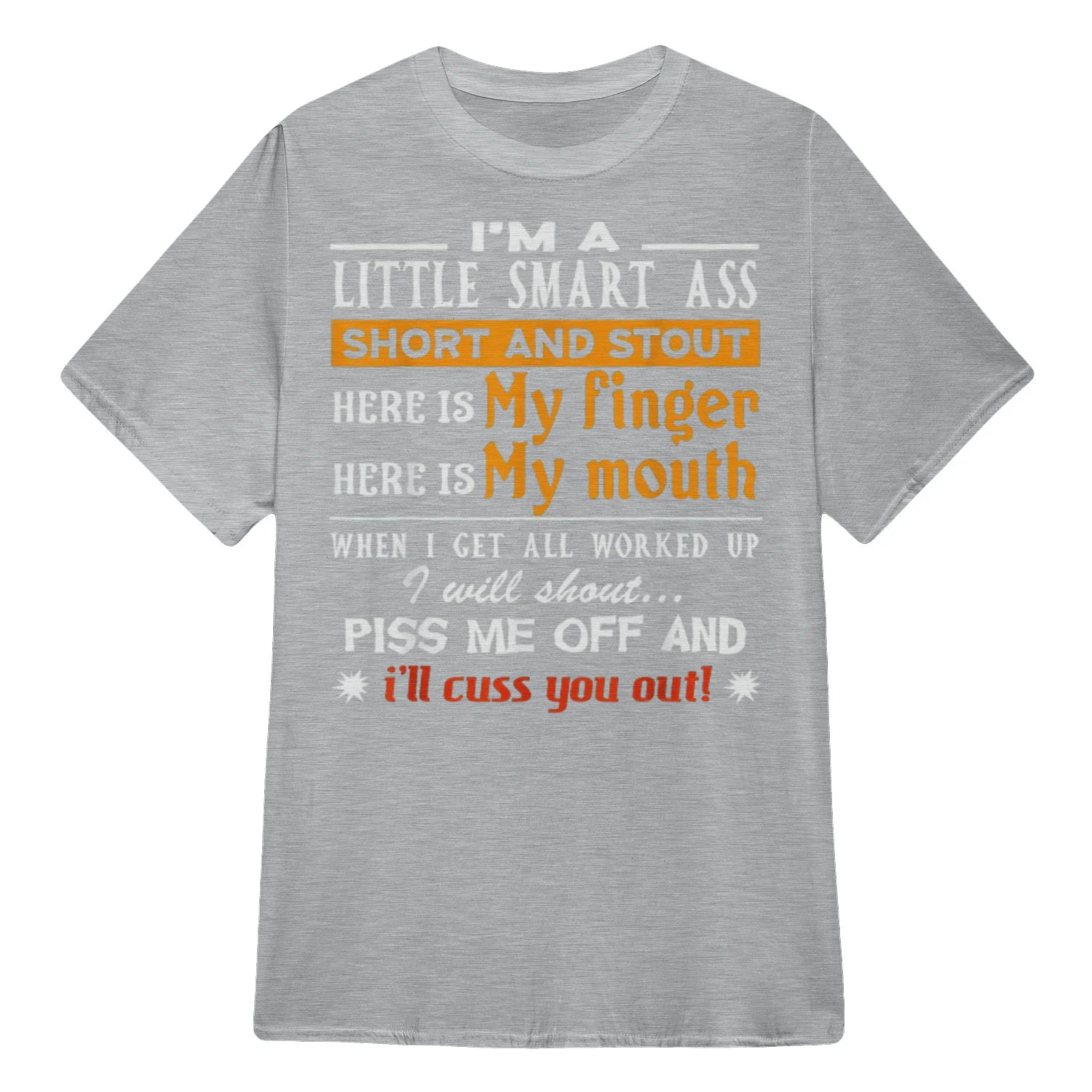 I'M A LITTLE SMART ASS SHORT AND STOUT HERE IS My finger HERE IS My mouth - Sport Grey