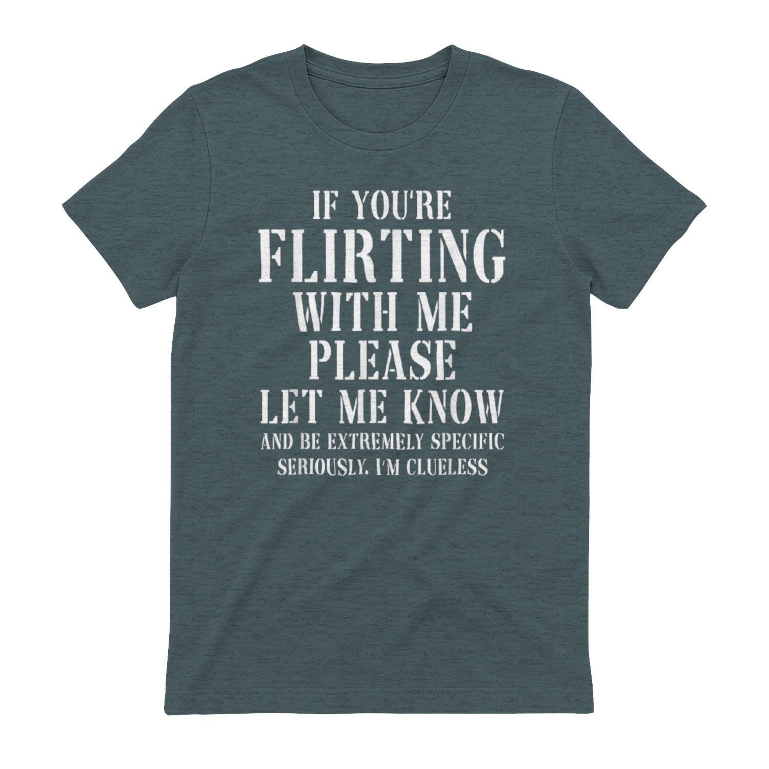 IF YOU'RE FLIRTING WITH ME PLEASE LET ME KNOW AND BE EXTREMELY SPECIFIC SERIOUSLY. I'M CLUELESS - Dark Heather