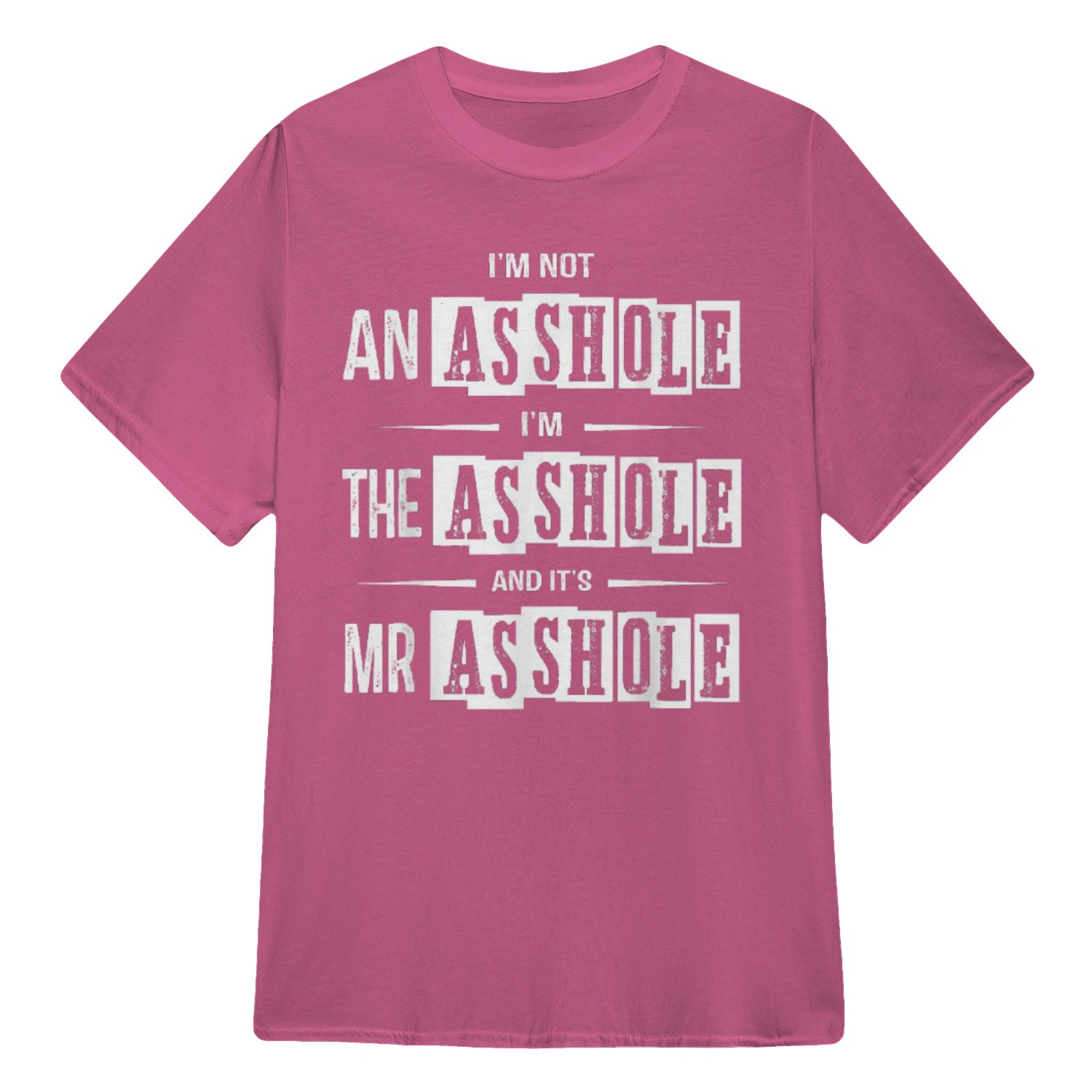 I'M NOT AN ASSHOLE I'M THE ASSHOLE AND IT'S MR ASSHOLE - Azalea