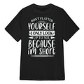 Don't Flatter Yourself Only Look Up To You Because I'm Short - Black