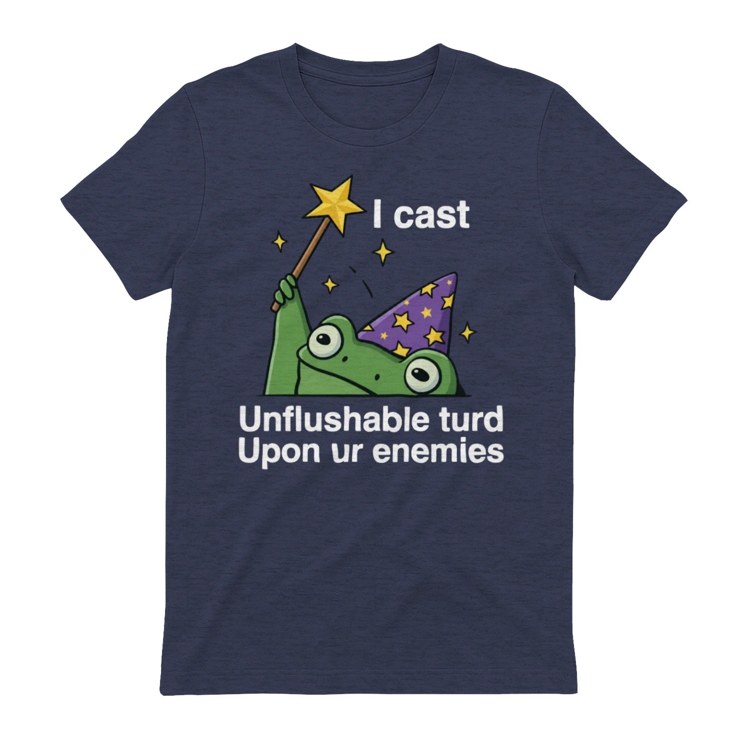 I cast Unflushable turd Upon ur enemies - Heather Navy
