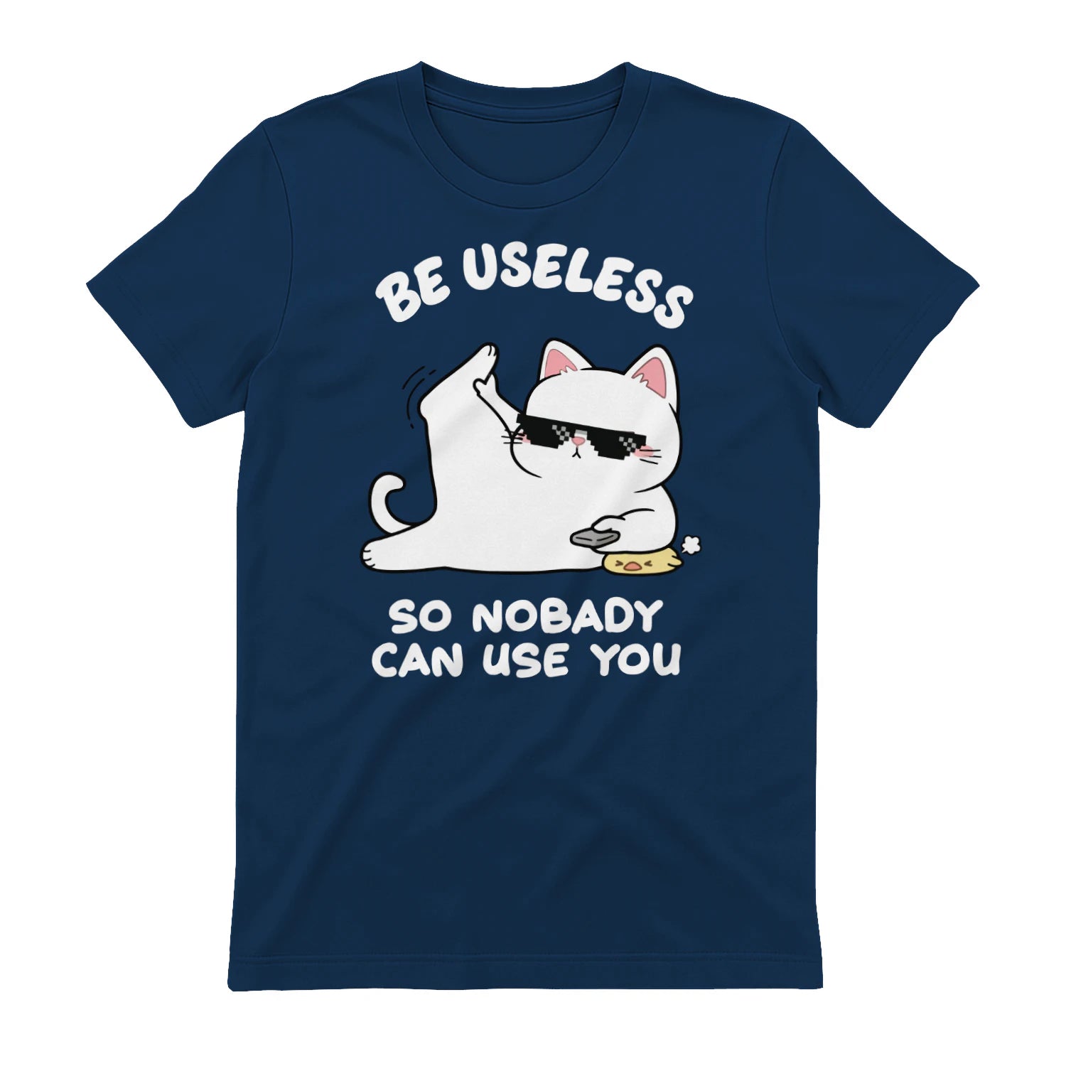 BE USELESS SO NOBADY CAN USE YOU - Navy