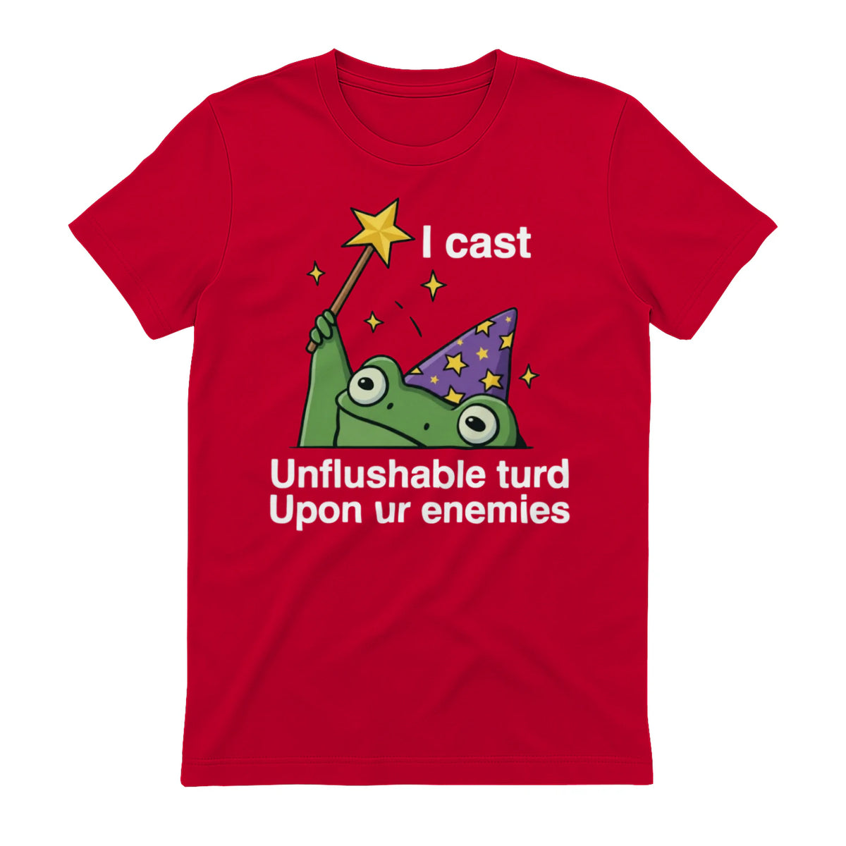 I cast Unflushable turd Upon ur enemies - Red