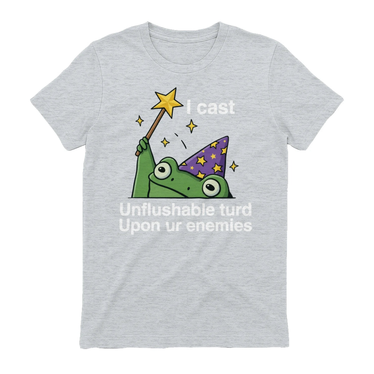 I cast Unflushable turd Upon ur enemies - Sport Grey