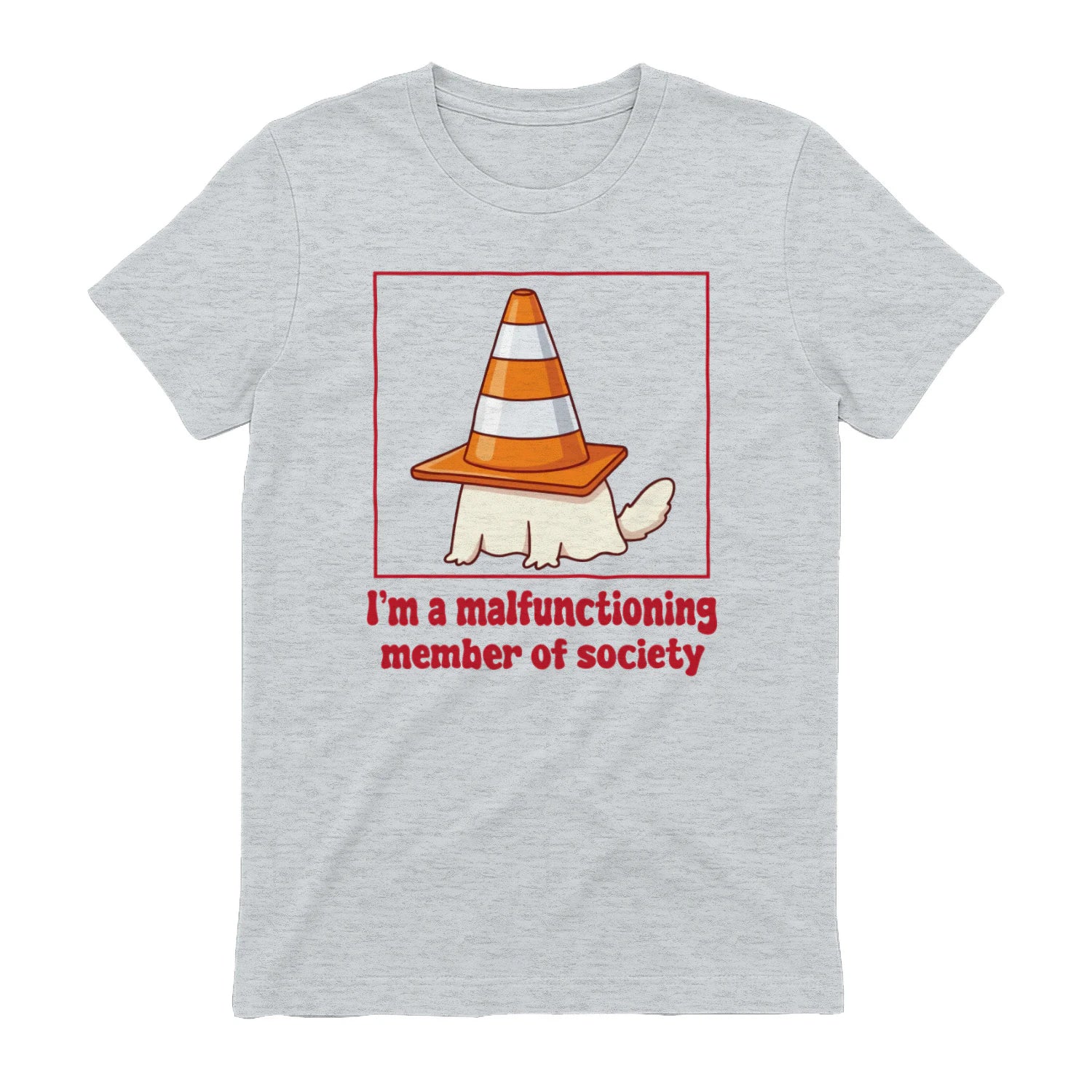 I'm a malfunctioning member of society - Sport Grey