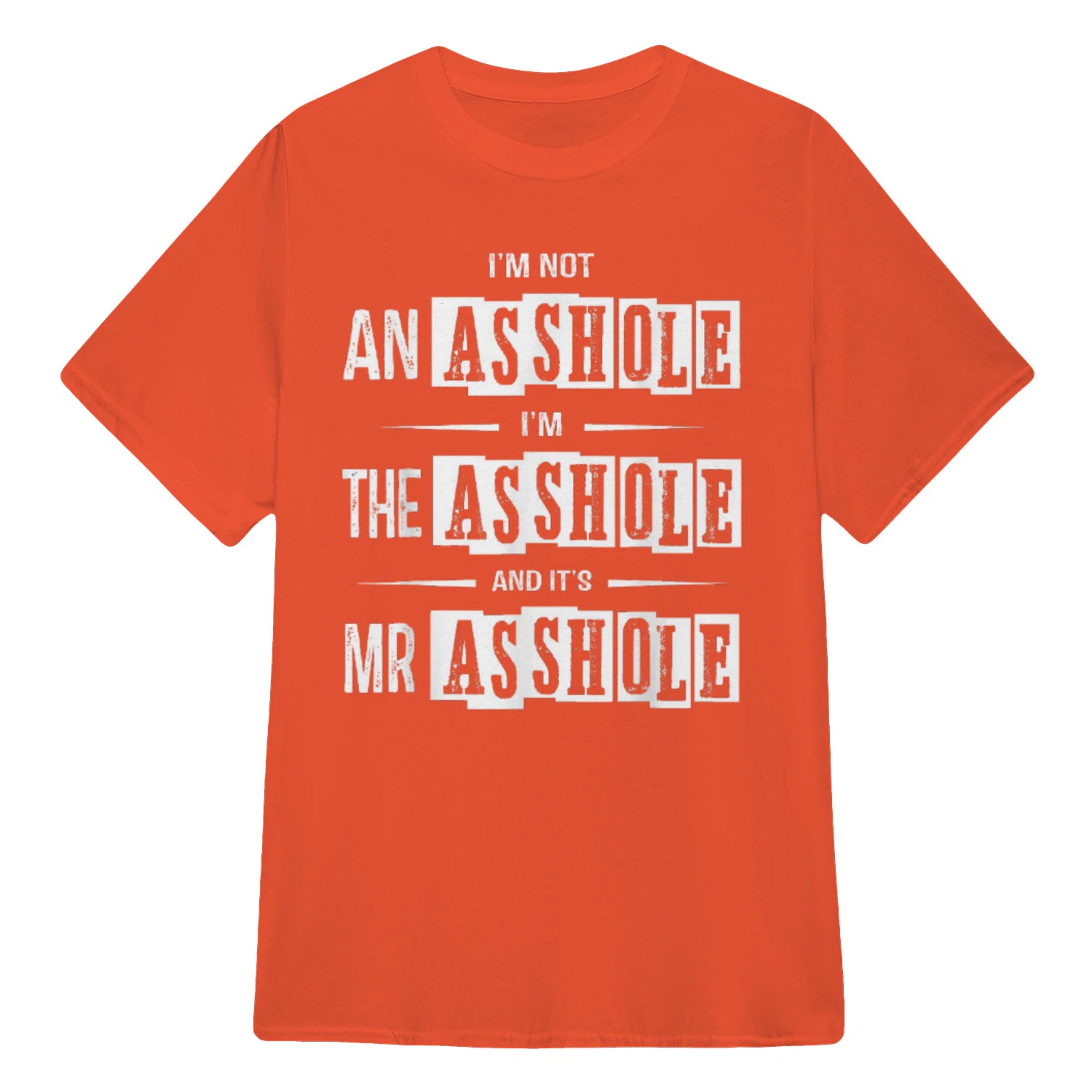 I'M NOT AN ASSHOLE I'M THE ASSHOLE AND IT'S MR ASSHOLE - Orange