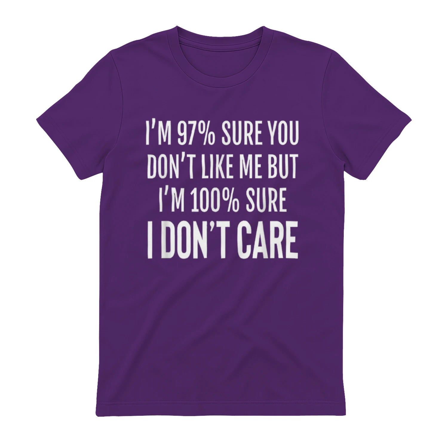 I'M 97% SURE YOU DON'T LIKE ME BUT I'M 100% SURE I DON'T CARE - Purple