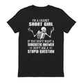 I'M A CRANKY SHORT GIRL IF YOU DON'T WANT A Sarcastique ANSWER DON'T ASK A STUPID QUESTION - Black