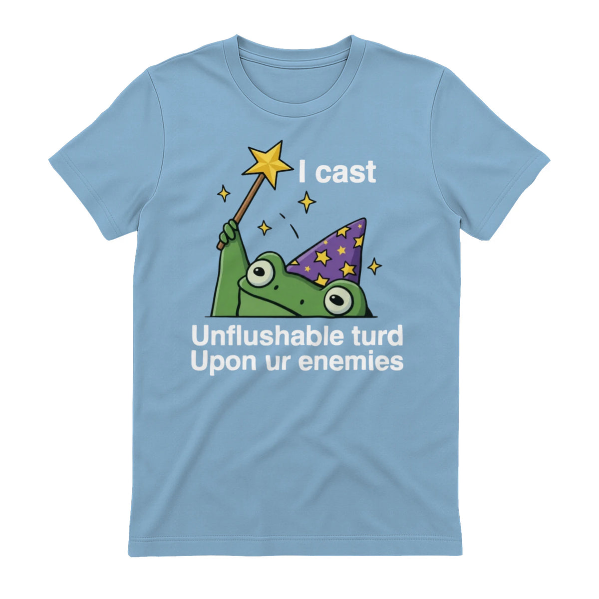 I cast Unflushable turd Upon ur enemies - Light Blue