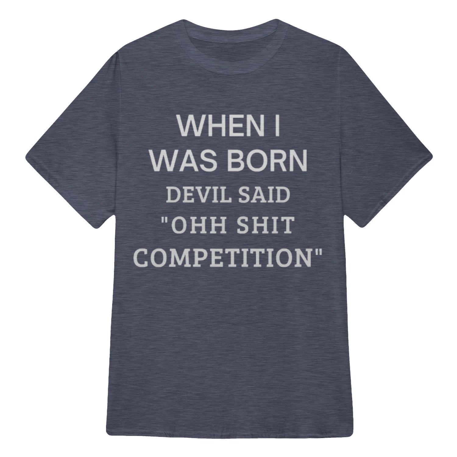 WHEN I WAS BORN DEVIL SAID "OHH SHIT COMPETITION" - Heather Navy
