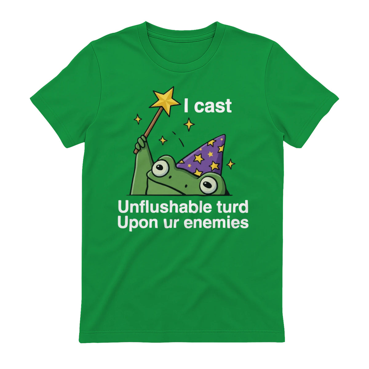 I cast Unflushable turd Upon ur enemies - Irish Green