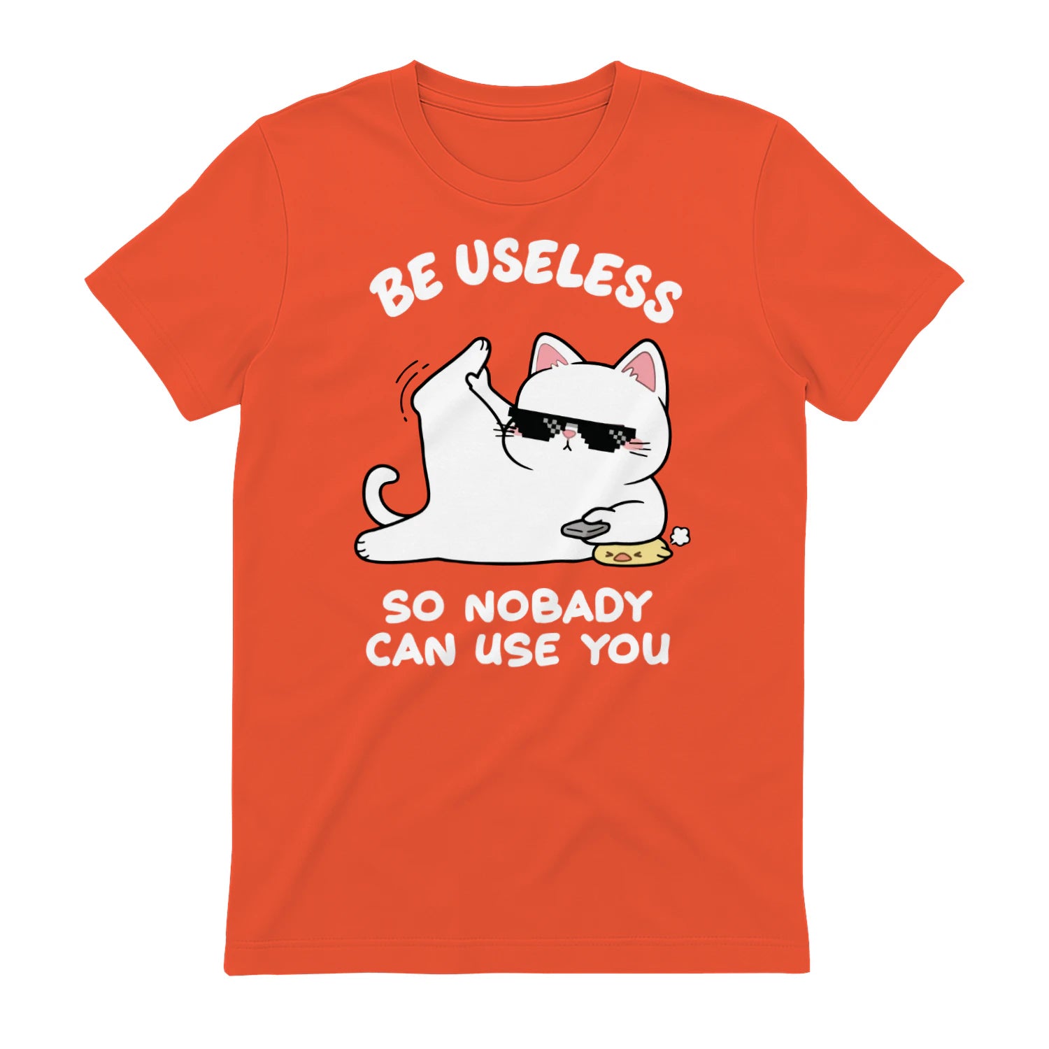 BE USELESS SO NOBADY CAN USE YOU - Orange