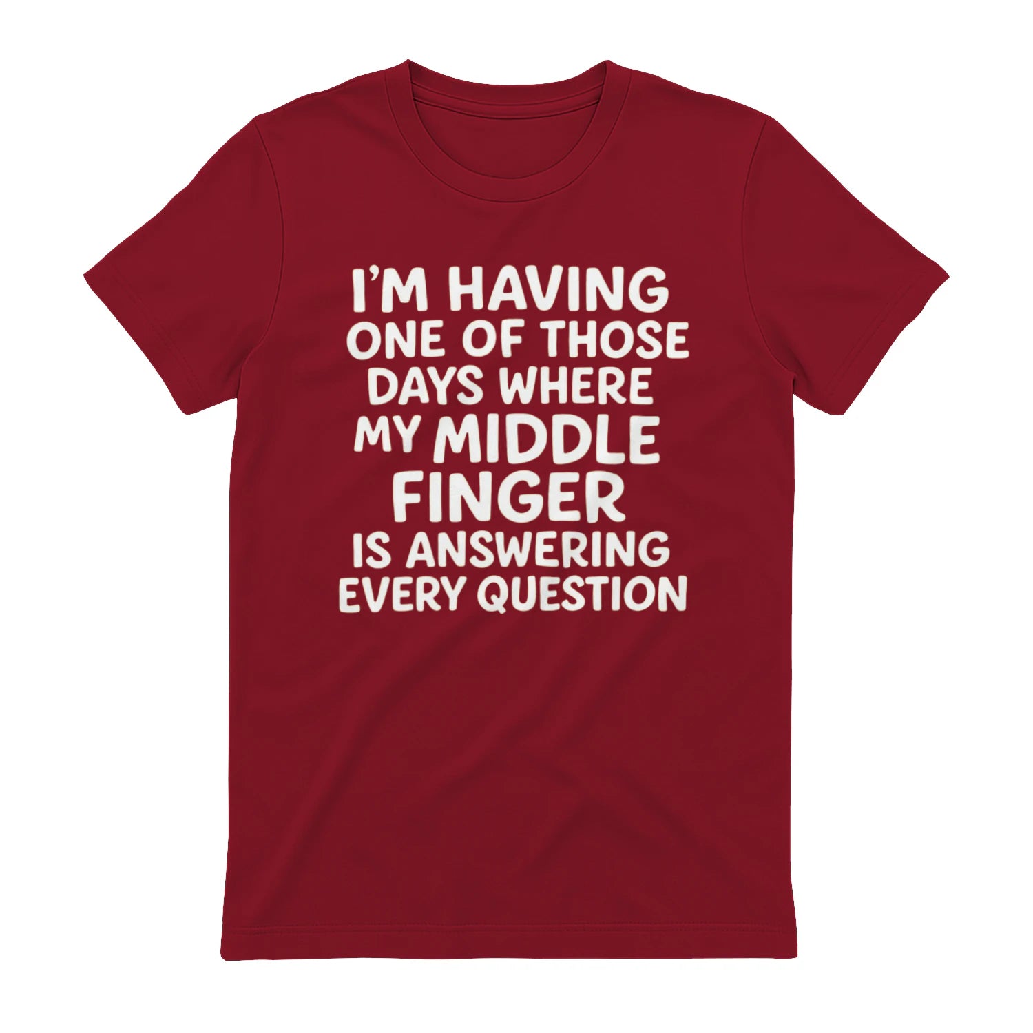 I'M HAVING ONE OF THOSE DAYS WHERE MY MIDDLE FINGER IS ANSWERING EVERY QUESTION - Antique Cherry Red