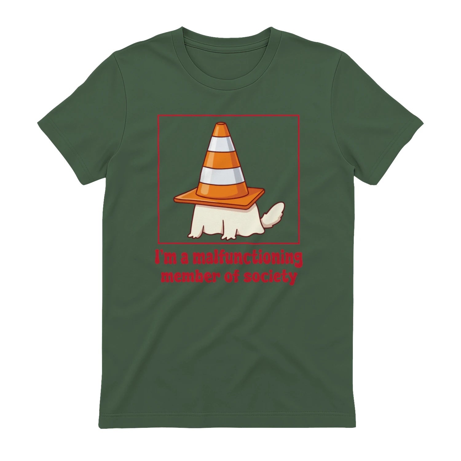 I'm a malfunctioning member of society - Military Green