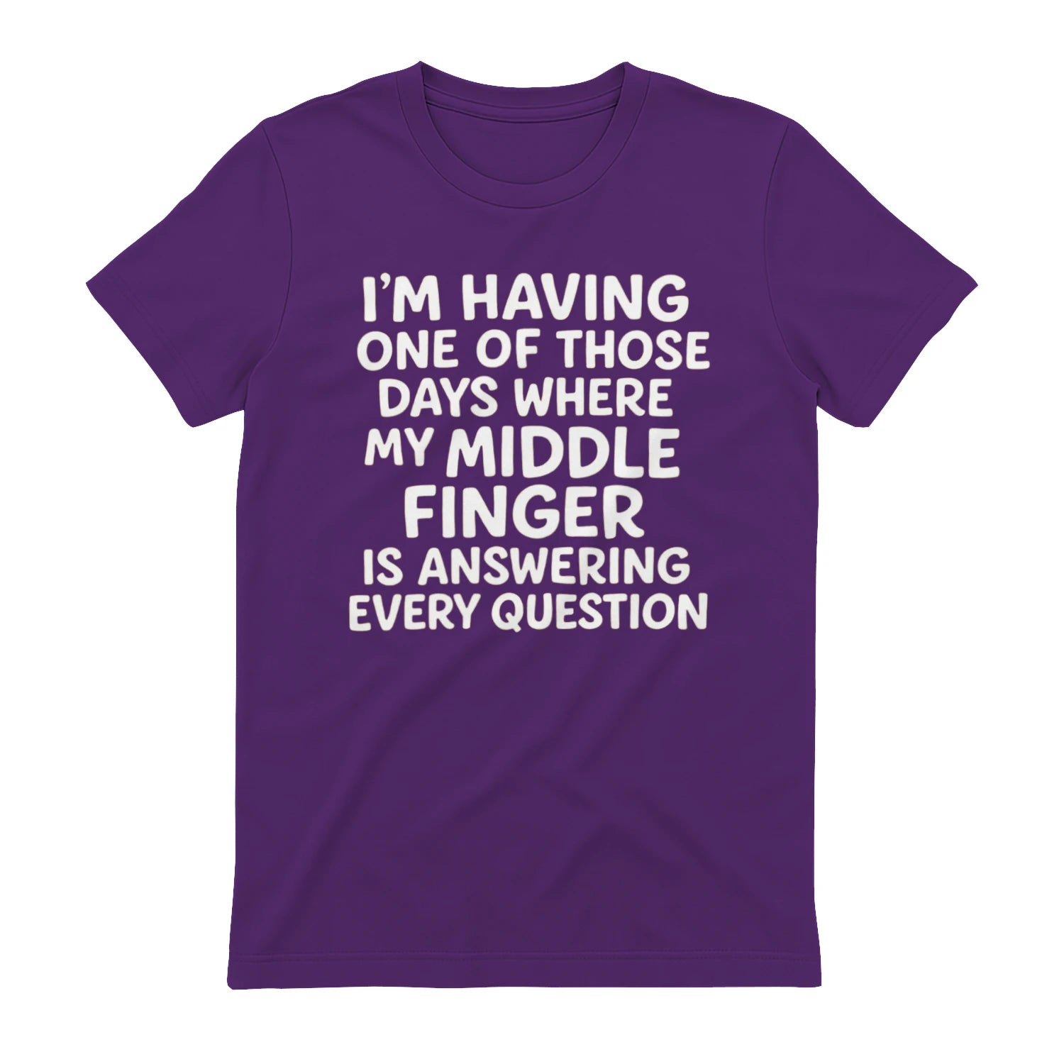 I'M HAVING ONE OF THOSE DAYS WHERE MY MIDDLE FINGER IS ANSWERING EVERY QUESTION - Purple