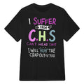 I SUFFER FROM C.H.S CAN'T HEAR SHIT - Black