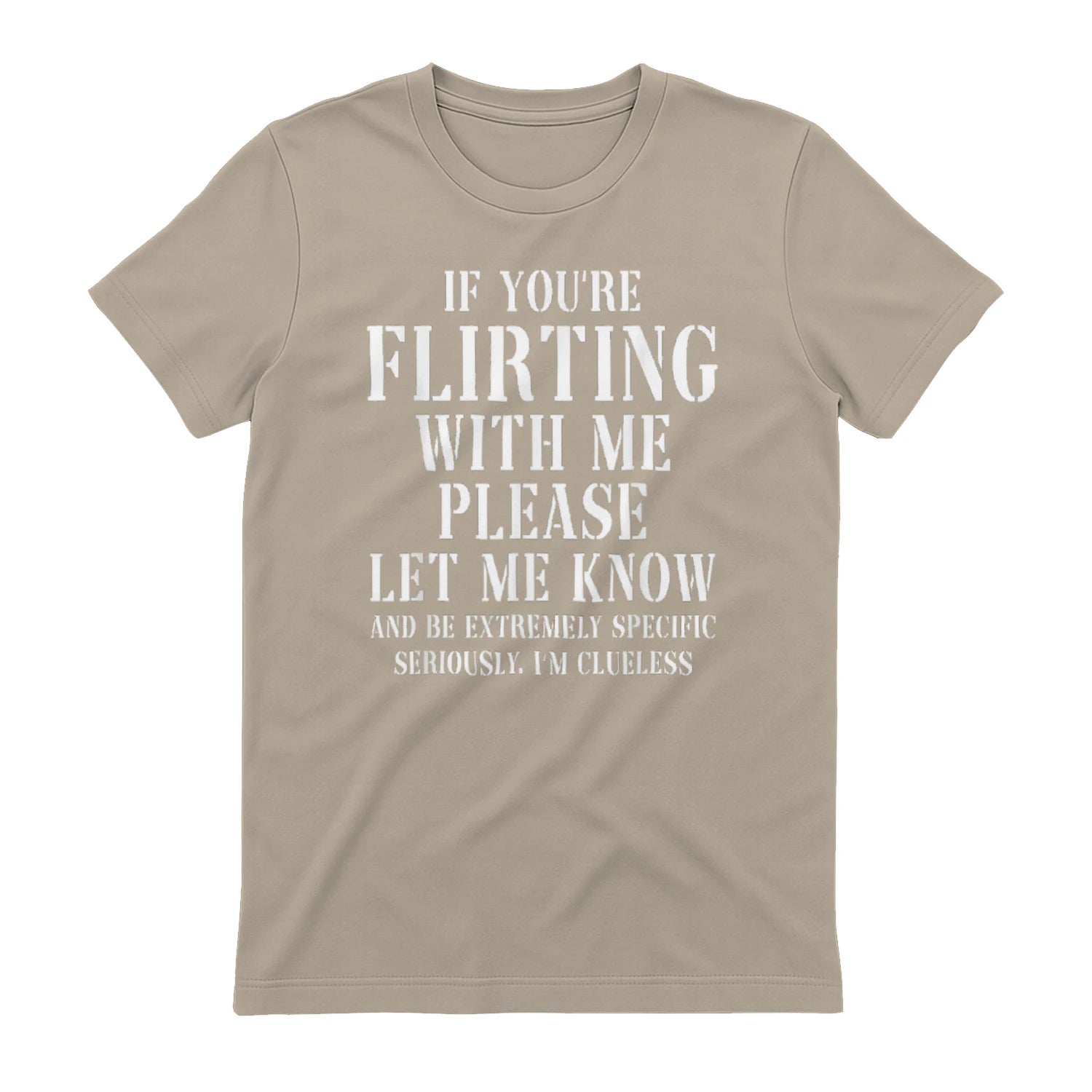 IF YOU'RE FLIRTING WITH ME PLEASE LET ME KNOW AND BE EXTREMELY SPECIFIC SERIOUSLY. I'M CLUELESS - Sand