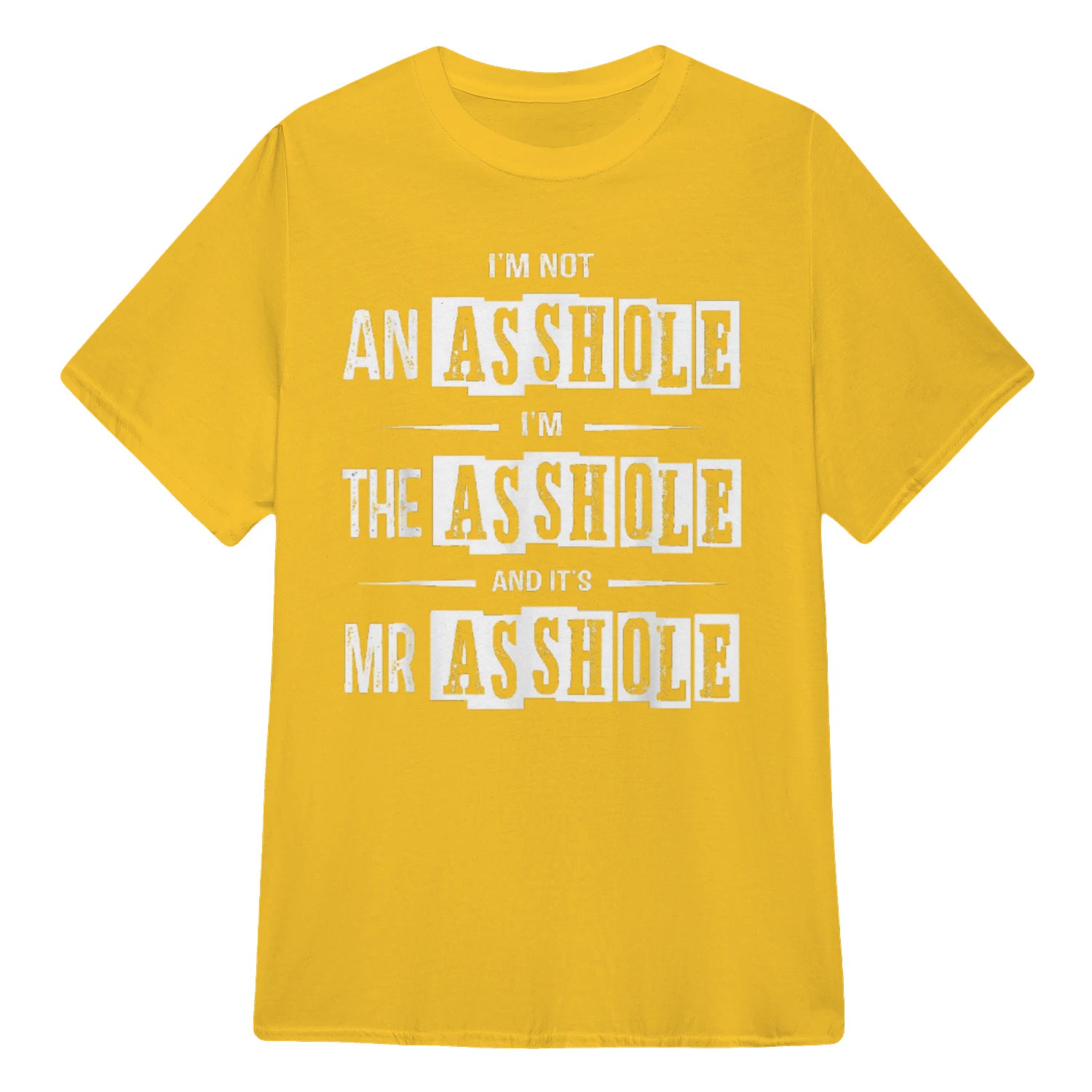 I'M NOT AN ASSHOLE I'M THE ASSHOLE AND IT'S MR ASSHOLE - Daisy