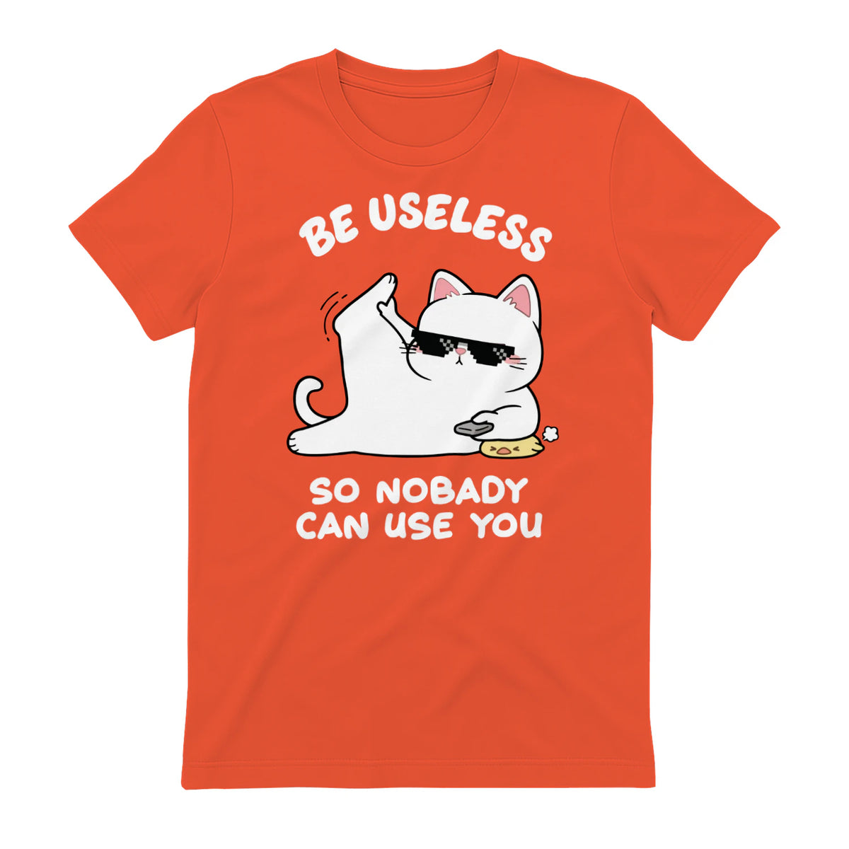 BE USELESS SO NOBADY CAN USE YOU - Orange