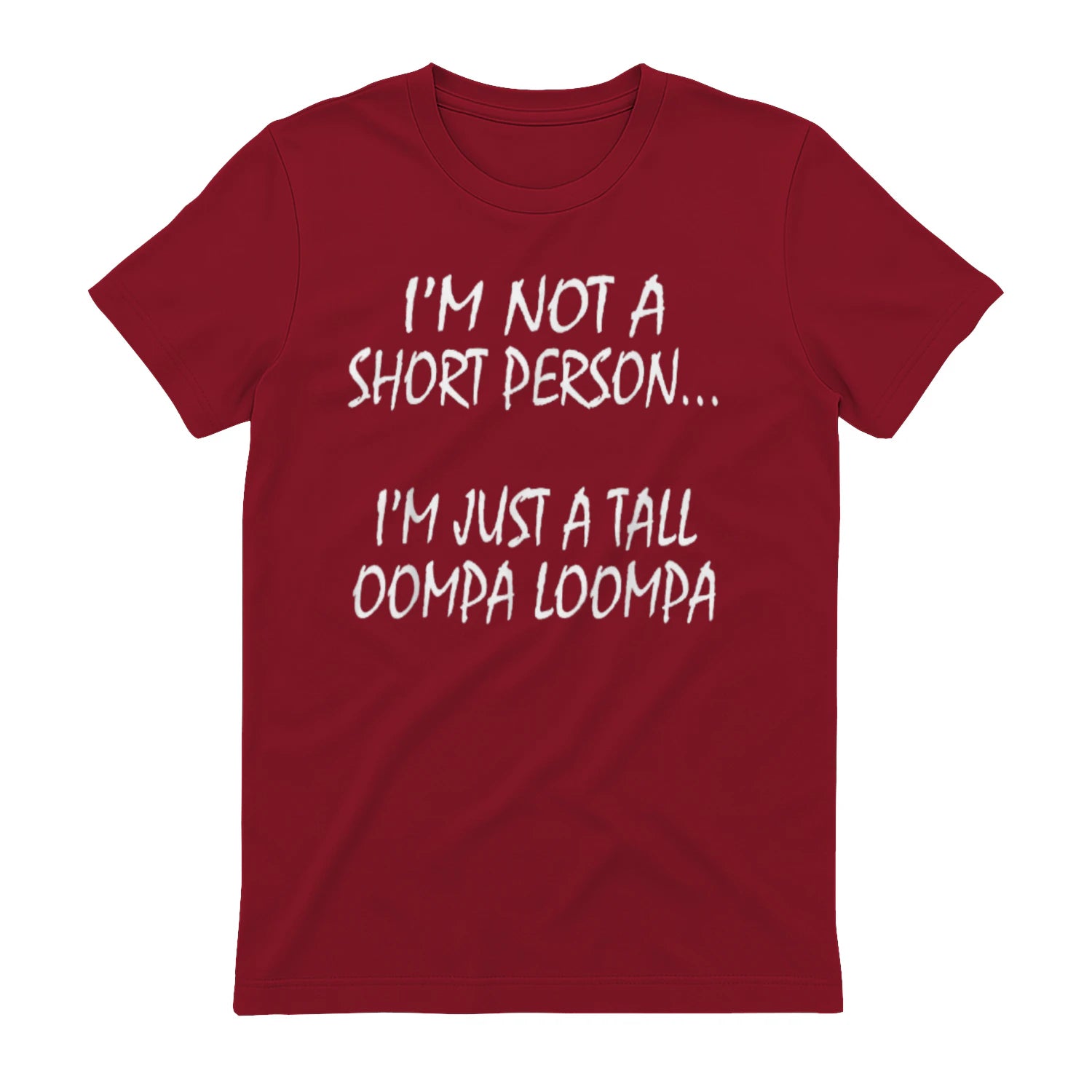 I'M NOT A SHORT PERSON... I'M JUST A TALL OOMPA LOOMPA - Antique Cherry Red