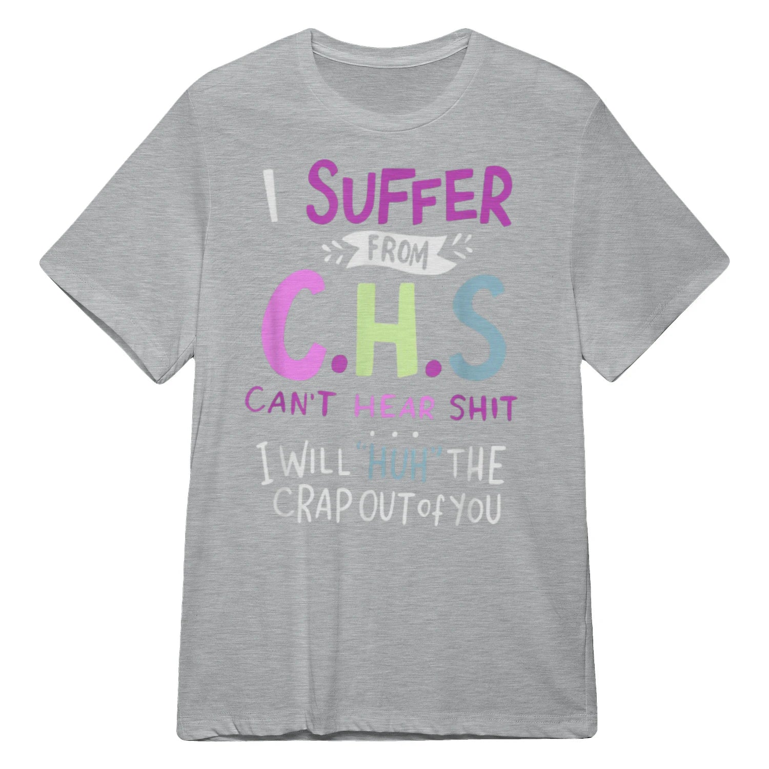 I SUFFER FROM C.H.S CAN'T HEAR SHIT - Sport Grey