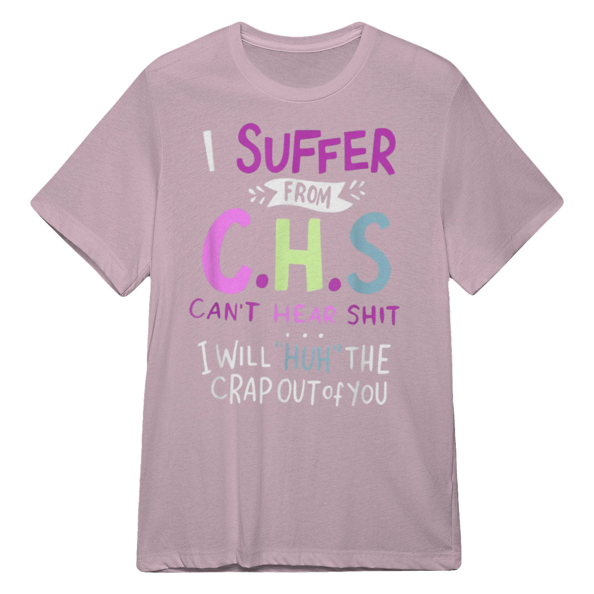 I SUFFER FROM C.H.S CAN'T HEAR SHIT - Light Pink